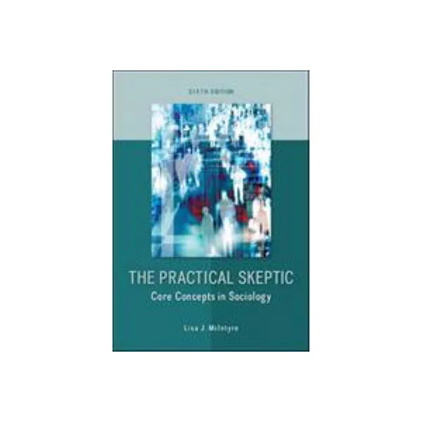 Practical Skeptic: Core Concepts in Sociology