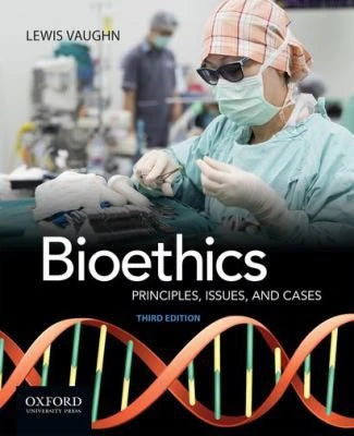 Bioethics: Prin, Issues &amp; Cases