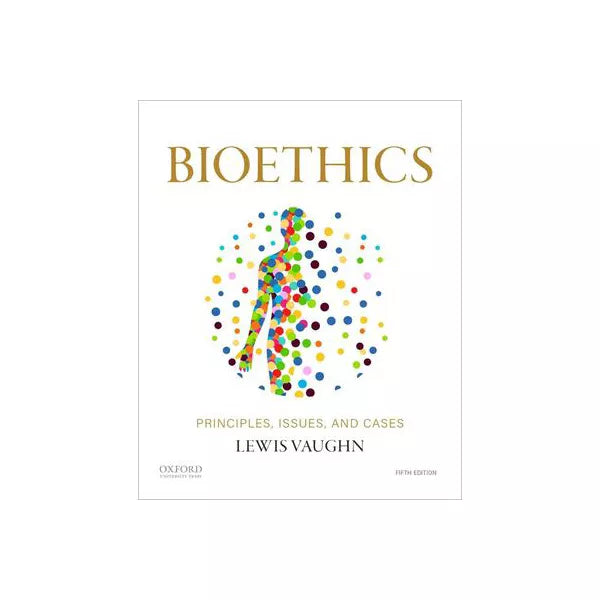 Bioethics:Principles, Issues, and Cases