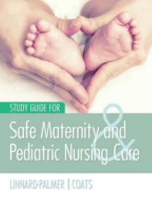 Study Guide for Safe Maternity &amp; Pediatric Nursing Care