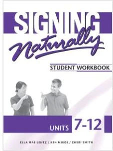 Signing Naturally: Student Lesson 7-12 (Workbk)(w/Access Code)