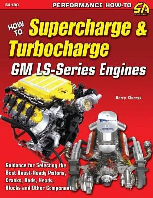 How to Supercharge &amp; Turbocharge Gm Ls-Series Engines